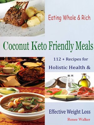 cover image of Eating Whole & Rich Coconut Keto Friendly Meals